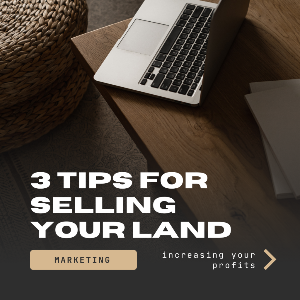 3 TIPS FOR SELLING YOUR LAND 